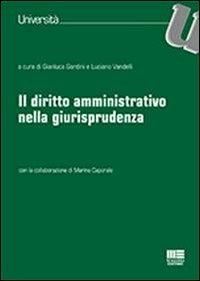 Il diritto amministrativo nella giurisprudenza - Gianluca Gardini,Luciano Vandelli - copertina