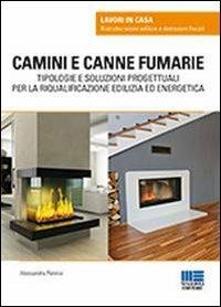 Camini e canne fumarie. Tipologie e soluzioni progettuali per la riqualificazione edilizia ed energetica - Alessandra Pennisi - copertina