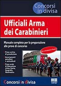 Ufficiali Arma dei carabinieri. Manuale completo per la preparazione alle prove di concorso - copertina