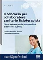 Il concorso per collaboratore sanitario fisioterapista. Oltre 500 test per la preparazione ai concorsi pubblici