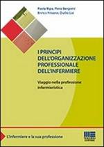 I principi dell'organizzazione professionale dell'infermiere. Viaggio nella professione infermieristica