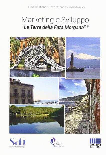 Marketing e sviluppo. Le Terre della Fata Morgana - Elisa Cristiano,Enzo Cuzzola,Ivano Nasso - copertina