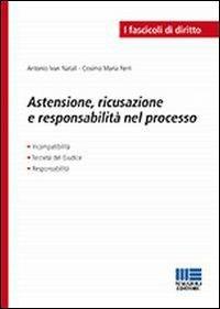 Astensione, ricusazione e responsabilità nel processo - Maria Ferri Cosimo,Antonio I. Natali - copertina