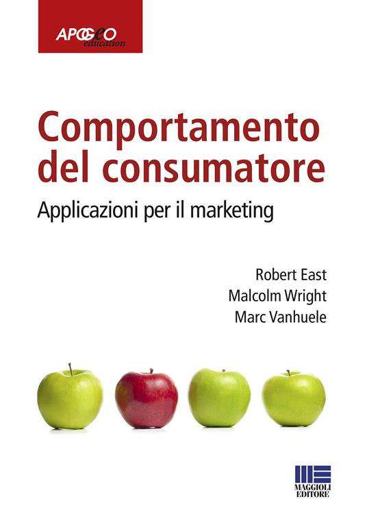 Comportamento del consumatore. Applicazioni per il marketing - Robert East,Malcolm Wright,Marc Vanhuele - copertina