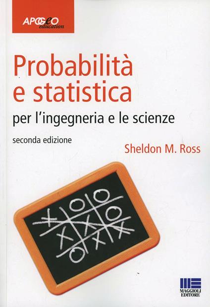 Probabilità e statistica per l'ingegneria e le scienze - Sheldon M. Ross - copertina