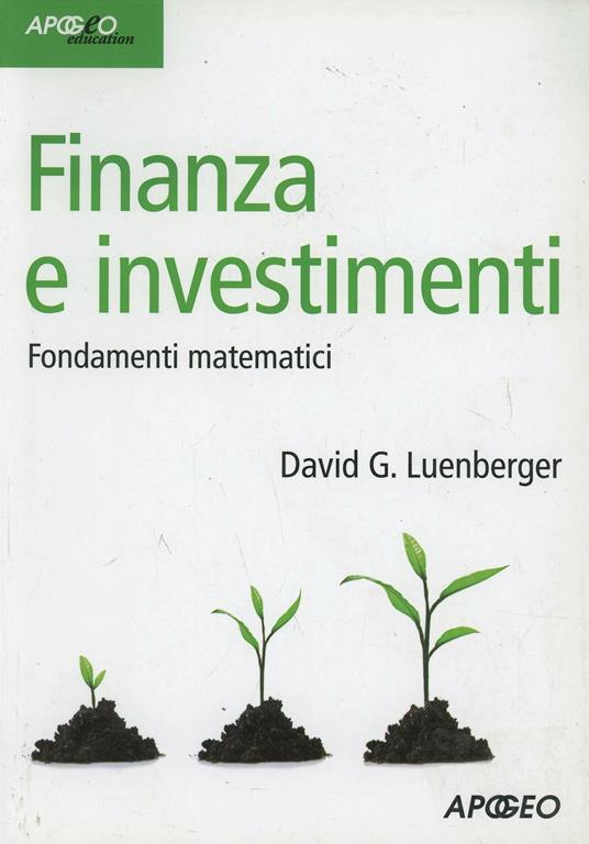 Finanza e investimenti. Fondamenti matematici - David G. Luenberger - copertina