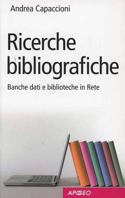Ricerche bibliografiche. Banche dati e biblioteche in rete - Andrea Capaccioni - copertina