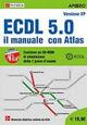 ECDL. Il manuale con Atlas. Syllabus 5.0