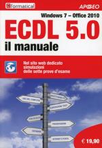 ECDL 5.0. Il manuale. Windows 7 Office 2010