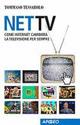 Net Tv. Come Internet cambierà la televisione per sempre - Tommaso Tessarolo - copertina