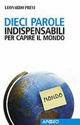 Dieci parole indispensabili per capire il mondo - Leonardo Previ - copertina