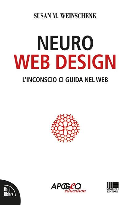 Neuro web design. L'inconscio ci guida nel web - Susan M. Weinschenk - copertina