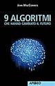 9 algoritmi che hanno cambiato il futuro - John MacCormick - copertina