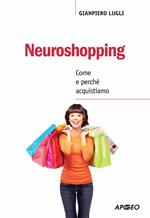 Neuroshopping. Come e perché acquistiamo