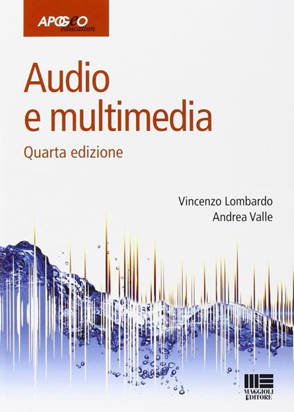 Audio e multimedia - Vincenzo Lombardo,Andrea Valle - copertina
