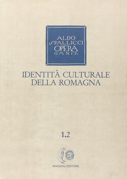 Opera omnia. Vol. 1\2: Identità culturale della Romagna. - Aldo Spallicci - copertina