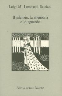 Il silenzio, la memoria e lo sguardo - Luigi Maria Lombardi Satriani - copertina