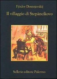 Il villaggio di Stepàncikovo - Fëdor Dostoevskij - copertina