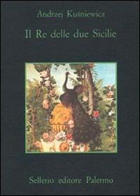 Il re delle due Sicilie - Andrzej Kusniewicz - copertina