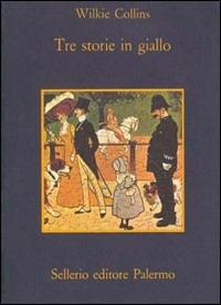 Tre storie in giallo - Wilkie Collins - copertina