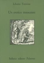 Un eretico innocente