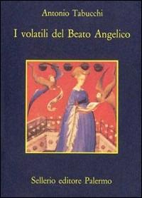 I volatili del Beato Angelico - Antonio Tabucchi - copertina