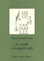 La scuola e la grande scala. Vita e costume nella scuola siciliana dal 1860 agli inizi del Novecento