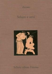 Schiavi e servi. Testo greco a fronte - Ateneo Naucratita - copertina