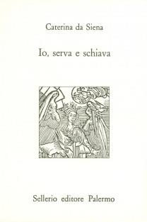 Io, serva e schiava - santa Caterina da Siena - copertina