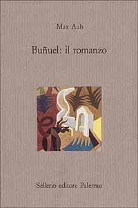 Buñuel: il romanzo - Max Aub - copertina