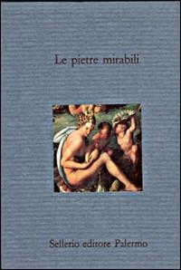 Le Pietre mirabili. Magia e scienza nei lapidari greci - copertina