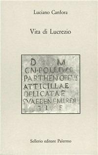 Luciano Canfora – Vita di Lucrezio (1993) Luciano Canfora – Vita di Lucrezio (1993)