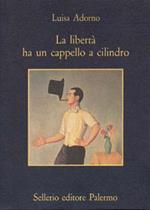 La libertà ha un cappello a cilindro