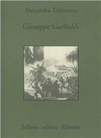 Giuseppe Garibaldi - Aleksandra Toliverova - copertina