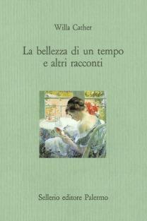 La bellezza di un tempo e altri racconti - Willa Cather - copertina