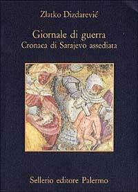 Giornale di guerra. Cronaca di Sarajevo assediata - Zlatko Dizdarevic - copertina