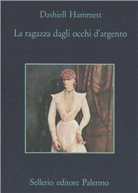 La ragazza dagli occhi d'argento - Dashiell Hammett - copertina
