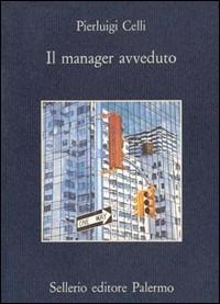 Il manager avveduto - Pier Luigi Celli - copertina