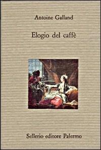 Elogio del caffè - Antoine Galland - copertina
