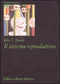 Il sistema riproduttivo - John T. Sladek - copertina