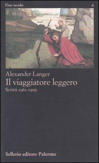 Il viaggiatore leggero. Scritti (1961-1995) - Alexander Langer - copertina