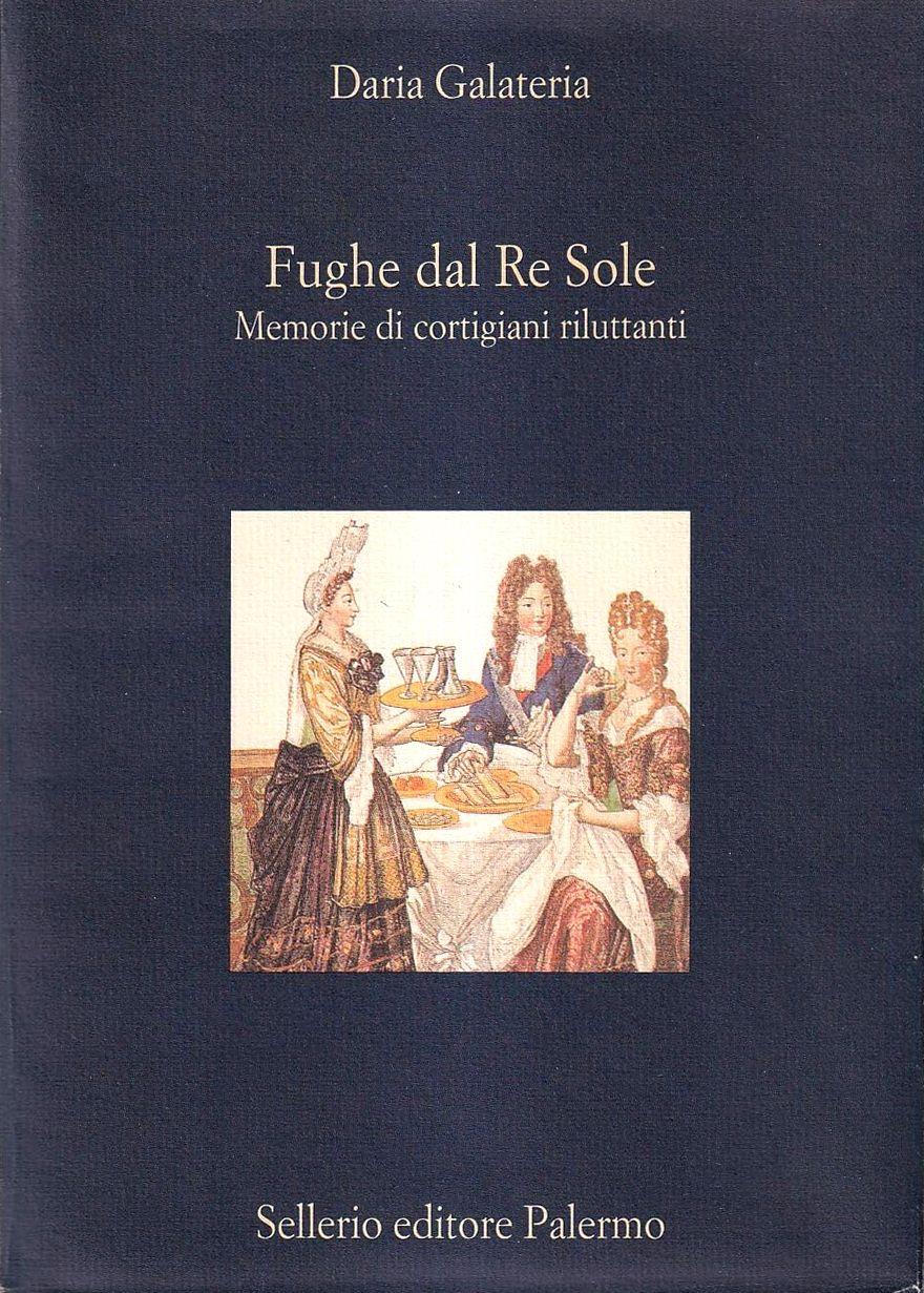 Fughe dal Re Sole. Memorie di cortigiani riluttanti