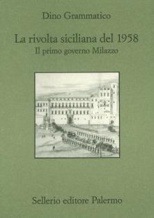 La rivolta siciliana del 1958. Il primo governo: Milazzo - Dino Grammatico - copertina
