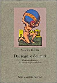 Dei segni e dei miti. Una introduzione alla antropologia simbolica - Antonino Buttitta - copertina