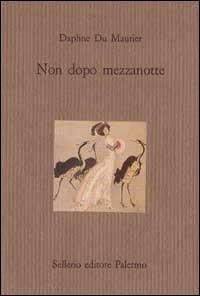 Non dopo mezzanotte e altri racconti - Daphne Du Maurier - copertina