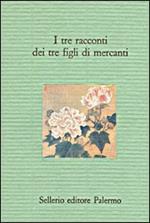 I tre racconti dei tre figli di mercanti. Novelline popolari siciliane