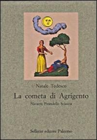 La cometa di Agrigento. Navarro, Pirandello, Sciascia - Natale Tedesco - copertina
