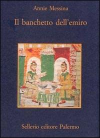 Il banchetto dell'emiro-La principessa e il wâlî - Annie Messina - copertina