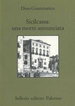 Sicilcassa: una morte annunciata. La svendita del sistema creditizio siciliano e la crisi delle banche in Italia