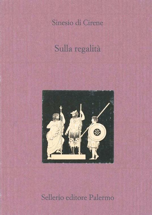 Sulla regalità. Testo greco a fronte - Sinesio di Cirene - copertina